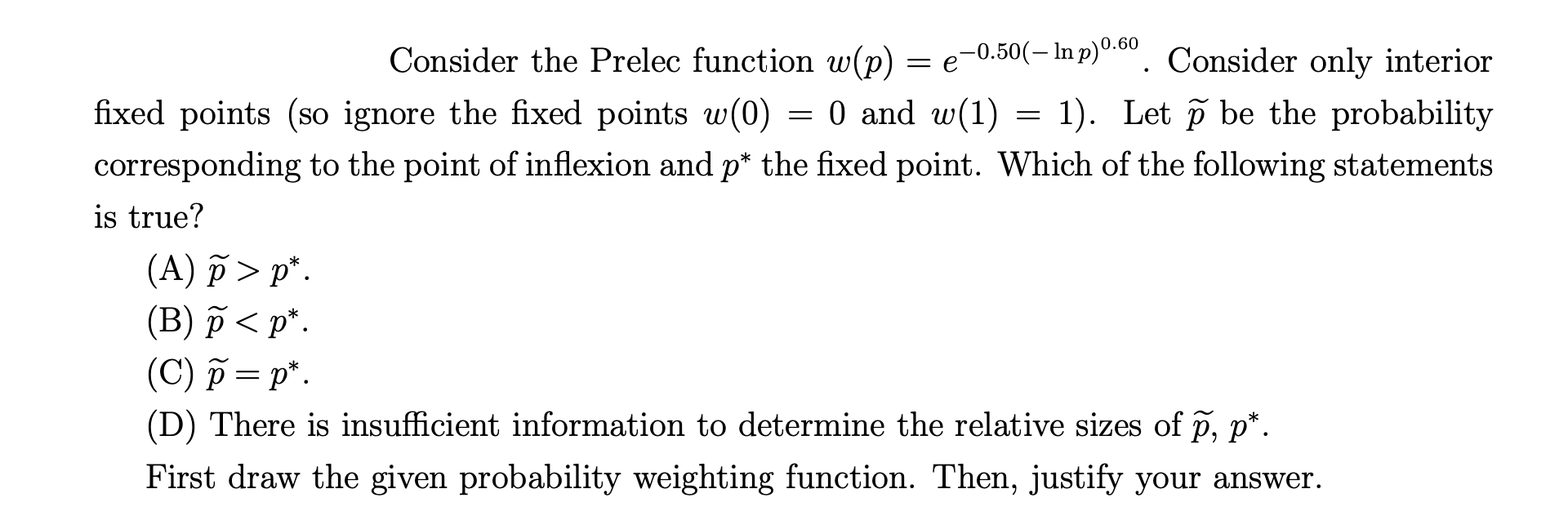  Consider the Prelec function w(p) = e-0.50(-Inp)0.60 ". Consider only interior