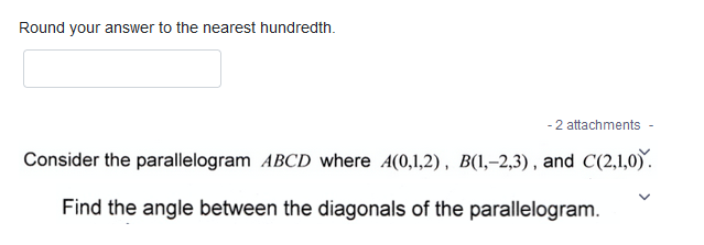 answer to the nearest hundredth. 2 attachments Consider the parallelogram ABCD where