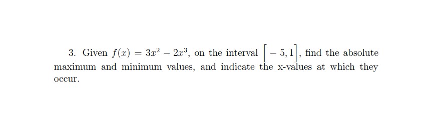  3. Given f(x) = 3x2 - 2x3, on the interval -