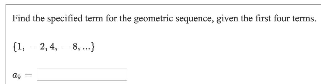 ag PreviewFind the specified term for the geometric sequence given. {3, 9,