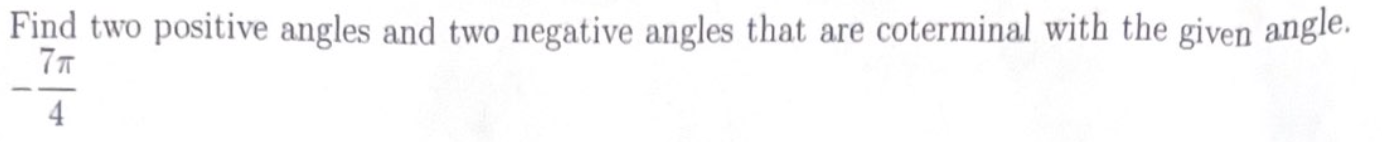 Find two positive angles and two negative angles that are coterminal with