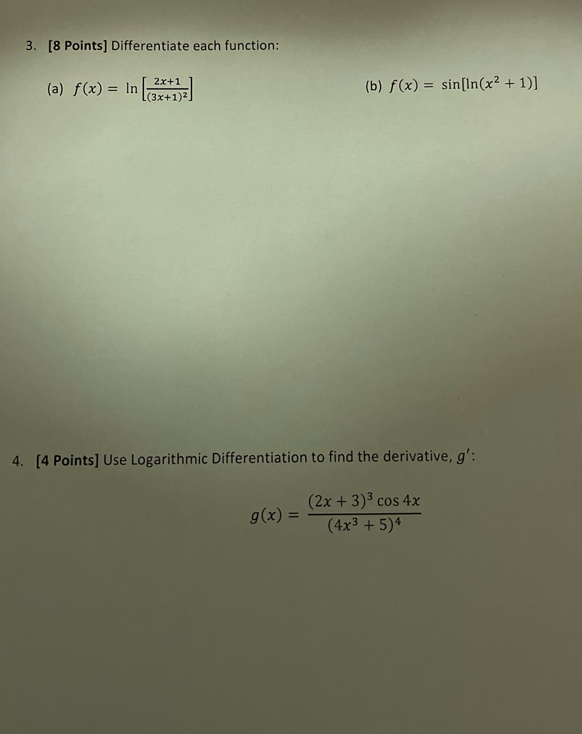  3. [8 Points] Differentiate each function: 12x+1 (a) f(x) = In