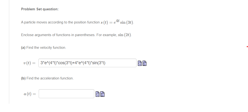 3 [t] : 43 sin [3t]. Enclose arguments of functions in parentheses.