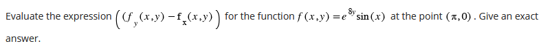  Evaluate the expression ( (f (x,y) -f (x,y) ) for the