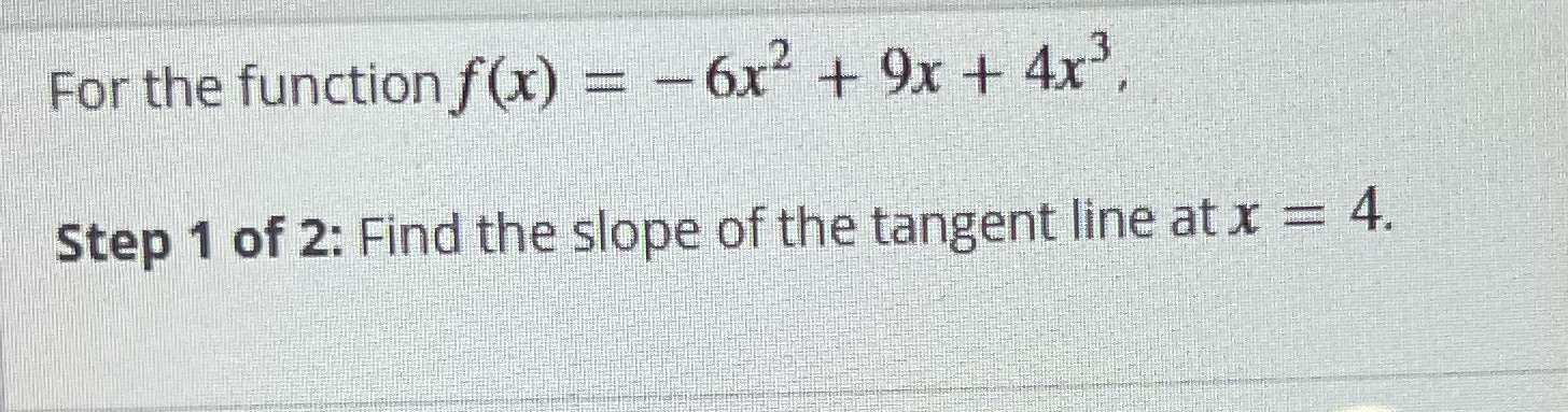  For the function f(x) = - 6x2 + 9x + 4x3