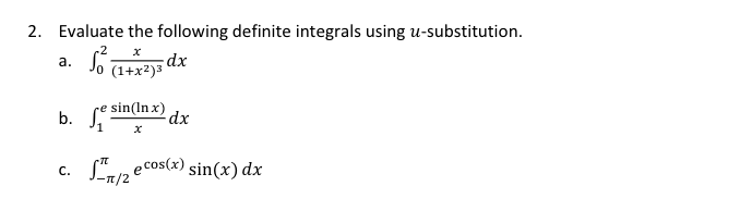 2. Evaluate the following definite integrals using u-substitution. X a. Jo