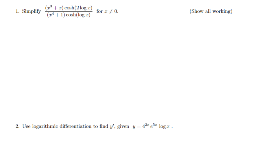 1. Simplify (r") + x) cosh (2 log I) for r