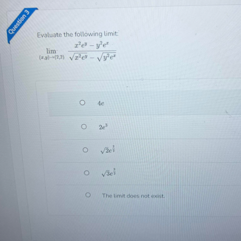 Evaluate the following limit: lim O 2e3 The limit does not exist.
