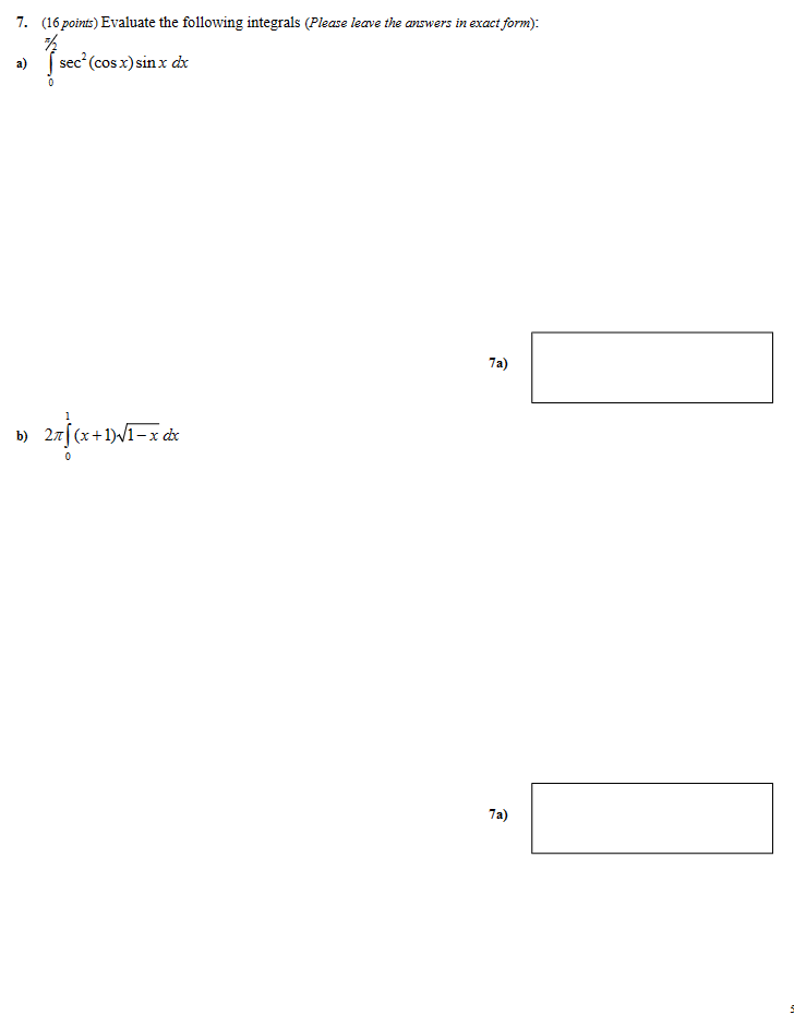  7. (16 points) Evaluate the following integrals (Please leave the answers