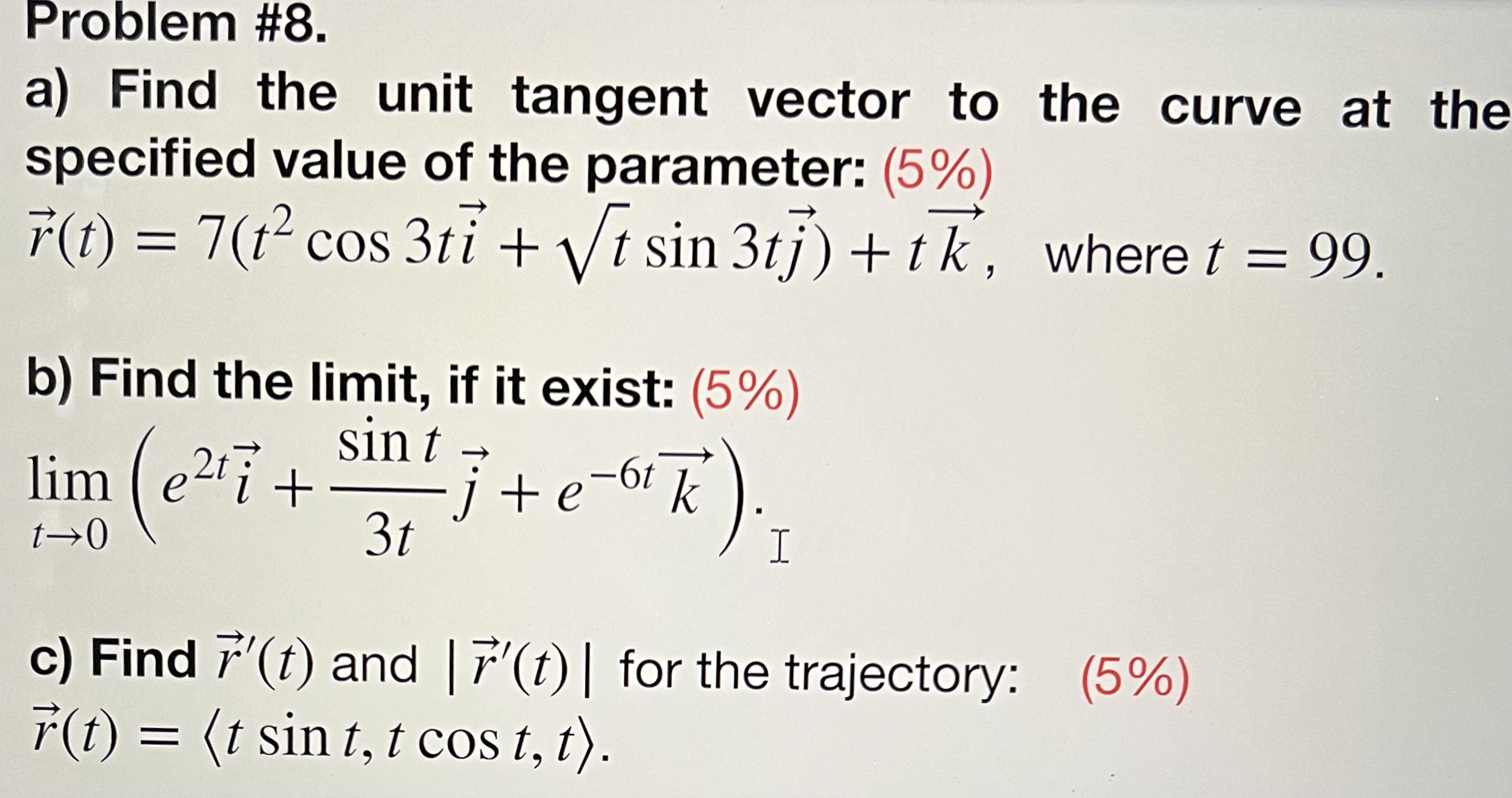  Problem #8. a) Find the unit tangent vector to the curve