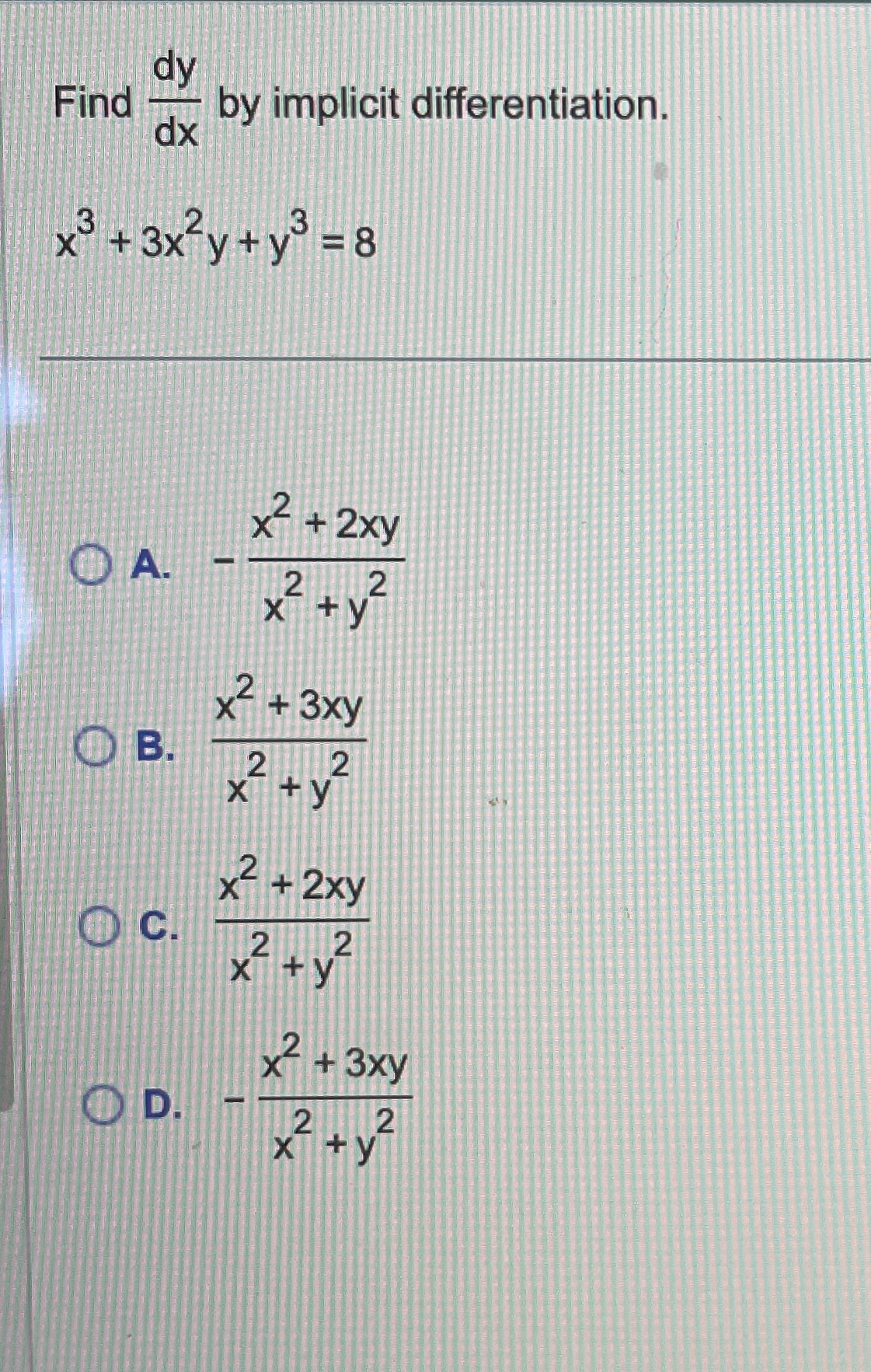 dy Find by implicit differentiation. x +3x y + y + 2xy
