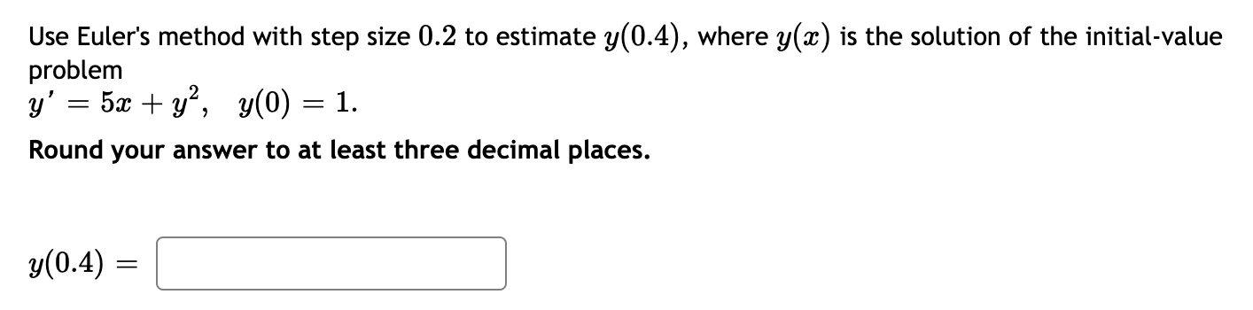 Use Euler's method with step size 0.2 to estimate y(0.4), where