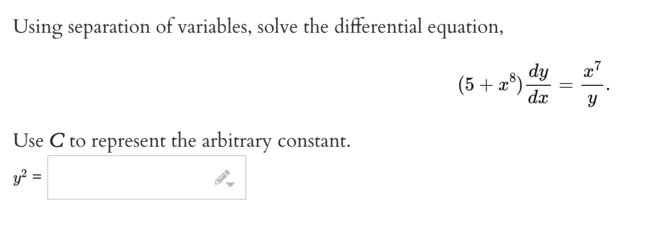 Use C to represent the arbitrary constant. 31 = f. Using separation