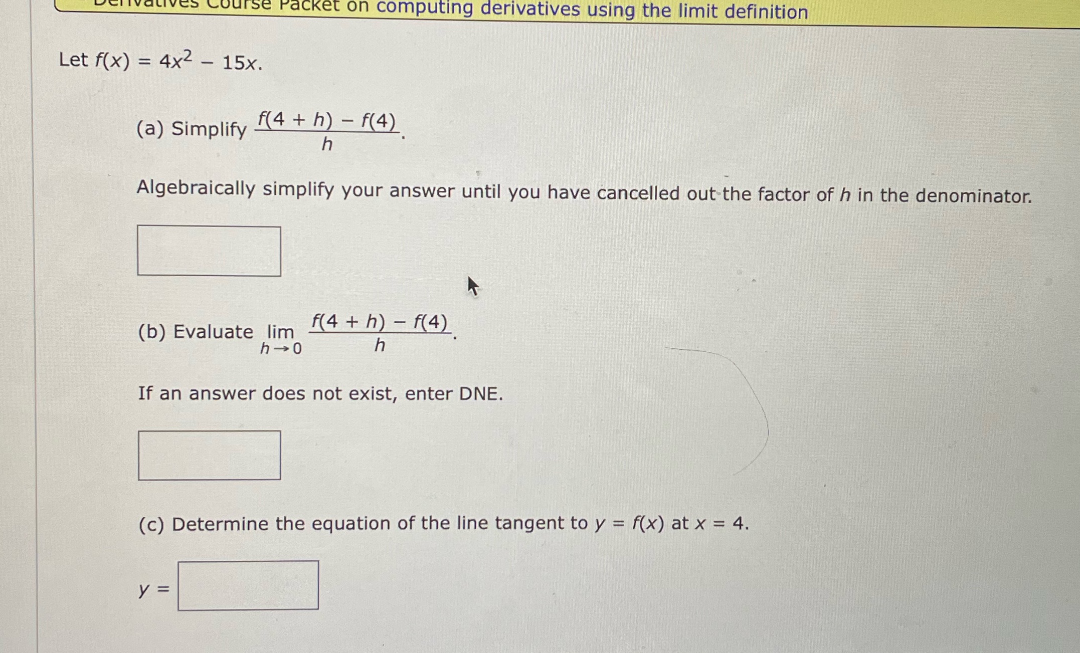 = 4x2 - 15x. (a) Simplify ( 4 + h) - f(4)