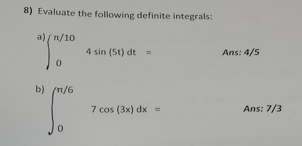 8) Evaluate the following definite integrals: a) b) n/ 10 Ans: 4/5