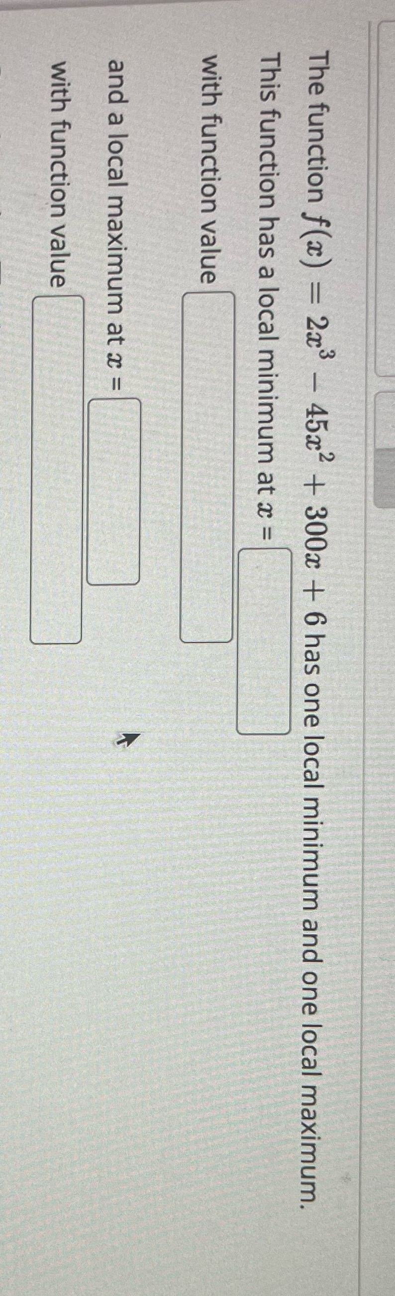  The function f(x) = 2x3 - 45x + 300x + 6