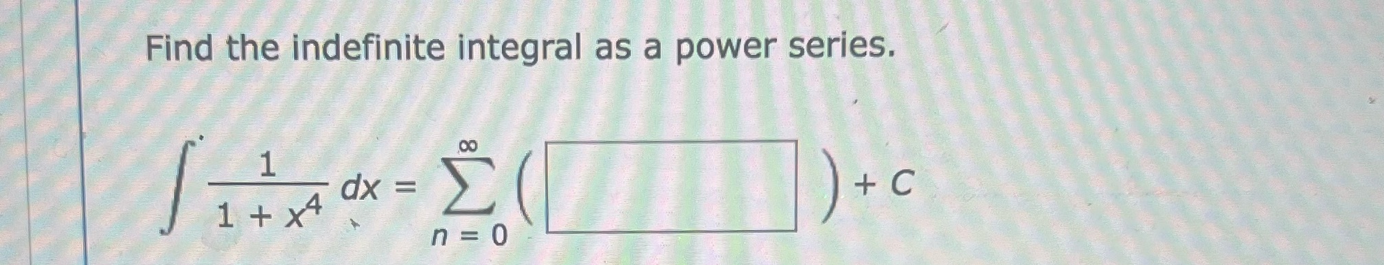 Please put a box around the answer Find the indefinite integral