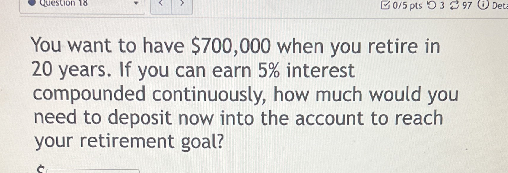 to have $700,000 when you retire in 20 years. If you can