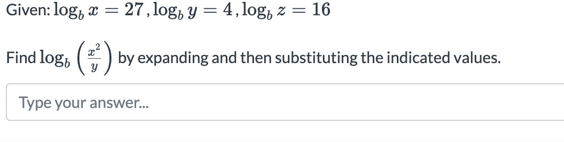 the indicated values. Type your answer...Solve the log equation. Just enter the