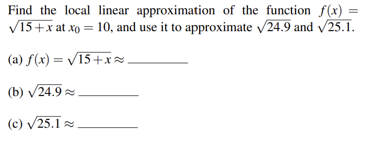  Find the local linear approximation of the function f(x) = V15