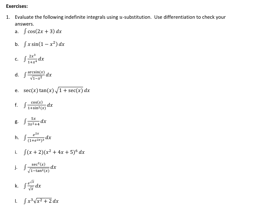  Exercises: 1. Evaluate the following indefinite integrals using u-substitution. Use differentiation