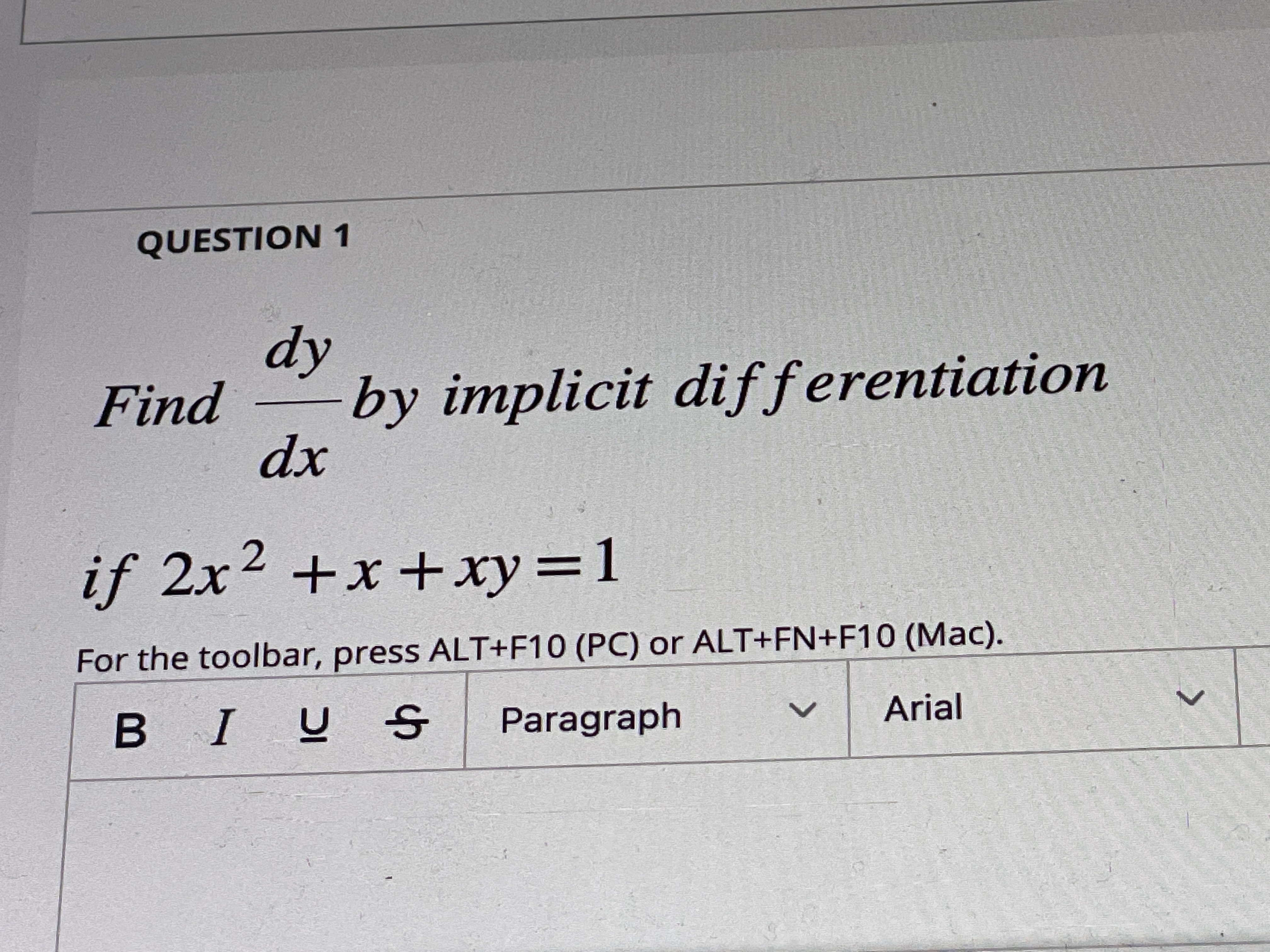 QUESTION 1 dy Find by implicit differentiation dx if 2X2 + X