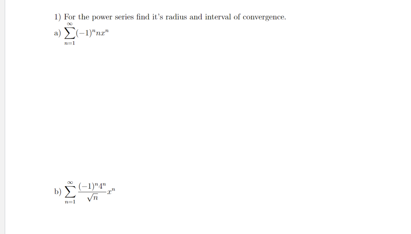 I) For the power series find it's radius and interval of convergence.