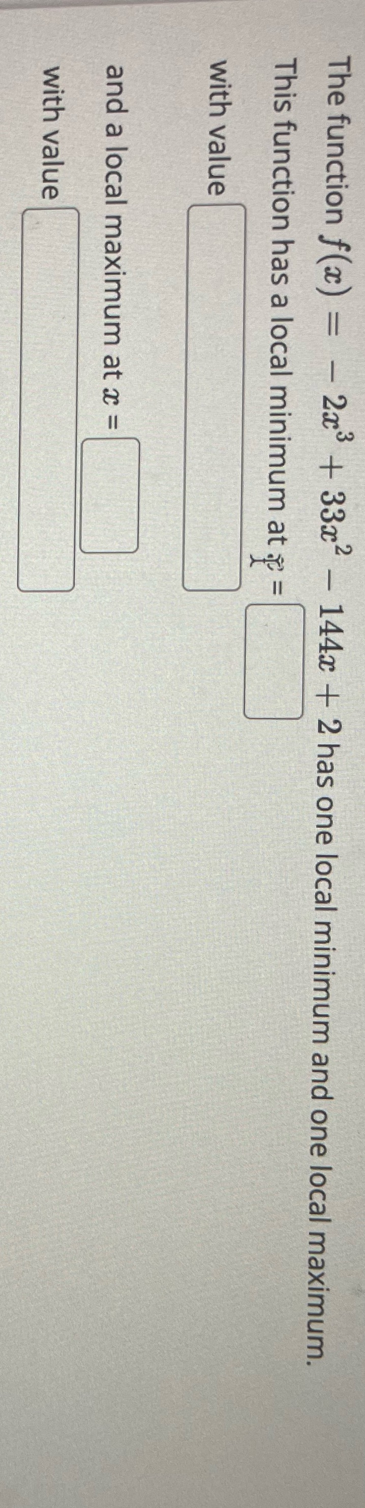  The function f(x) = - 2x3 + 33x - 144x +