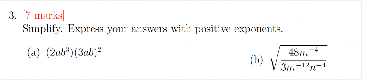 [7 marks] 3. Simplify. Express your answers with positive exponents. (a) (2ab3)