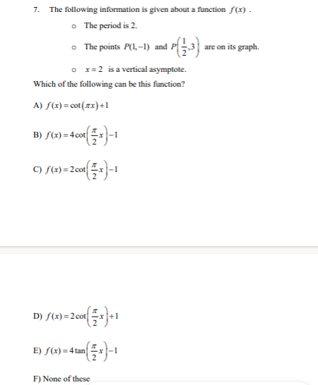 asymptotes for the function: f(x) =3cot x +2 . A) Period: 2,