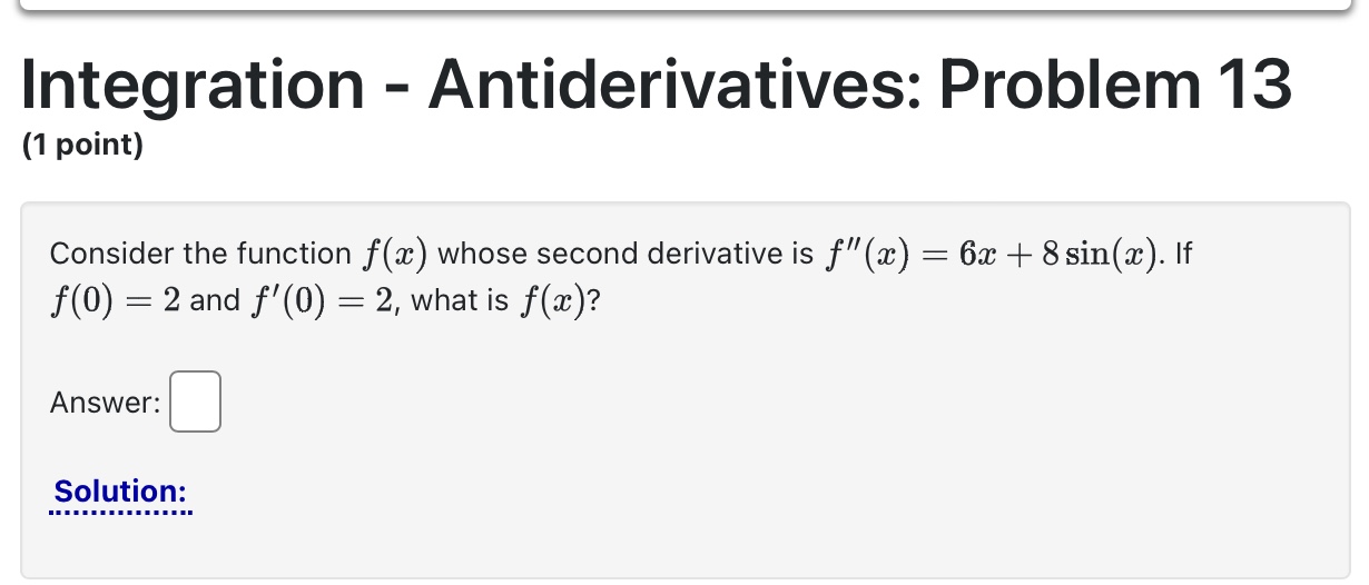 = + C.Integration - Antiderivatives: Problem 6 (1 point) 4x4 - 3x