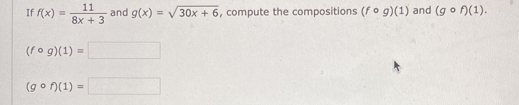11 and g(x) = If f(x) = compute the compositions (f o
