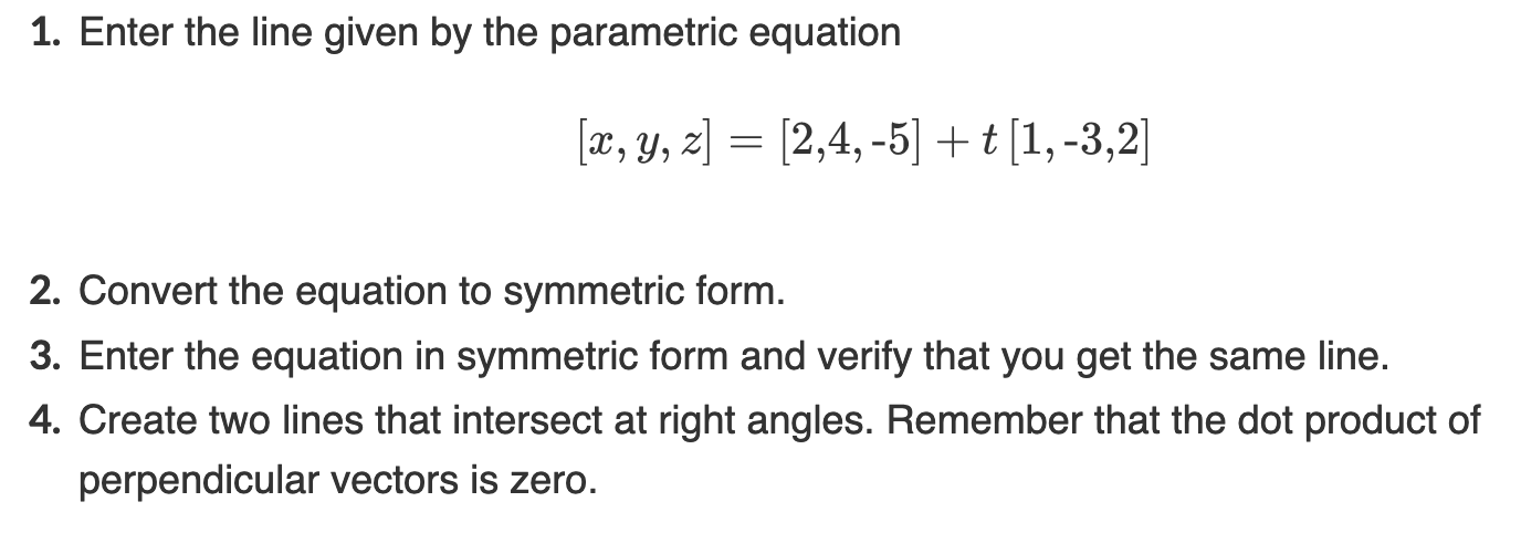 [2,4,5] i t [1,-3,2] 2. Convert the equation to symmetric form. 3.