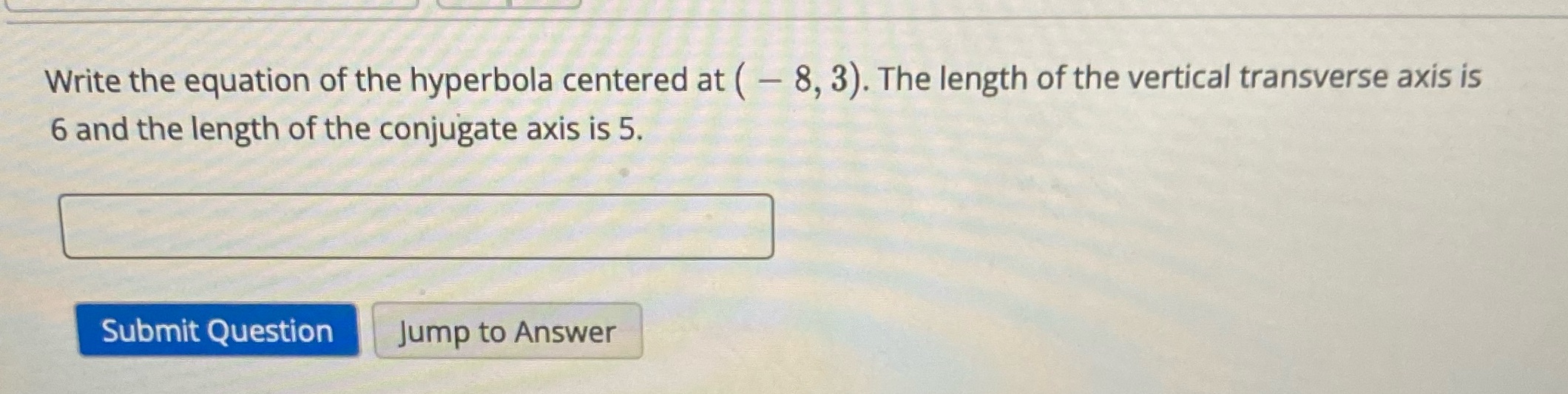  Write the equation of the hyperbola centered at ( - 8,