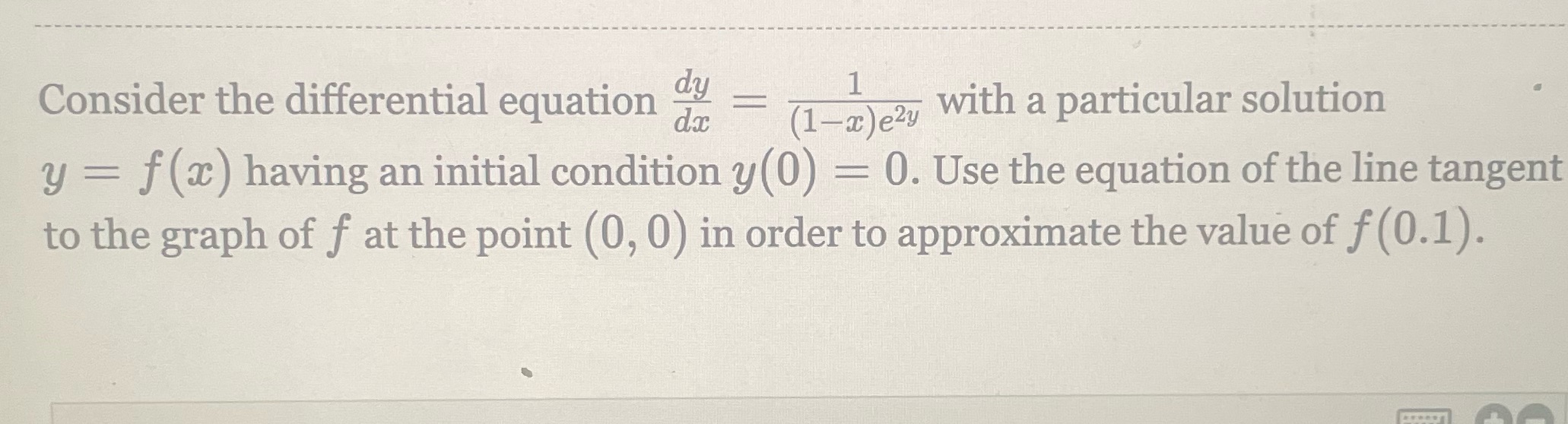 Consider the differential equation dy 1 dx = (1-x) e2y with