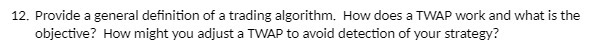a TWAP work and what is the objective? How might you adjust