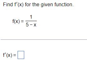 Find f'(x) for the given function. f(x) -