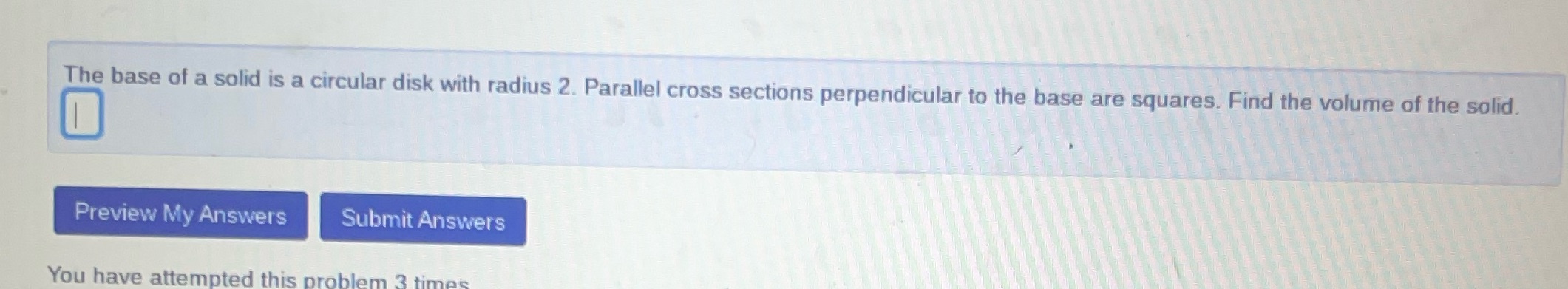 2. Parallel cross sections perpendicular to the base are squares. Find the