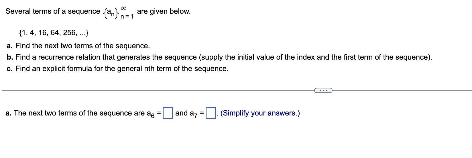 D (Simplify your answer.) Several terms of a sequence {an} 1 are