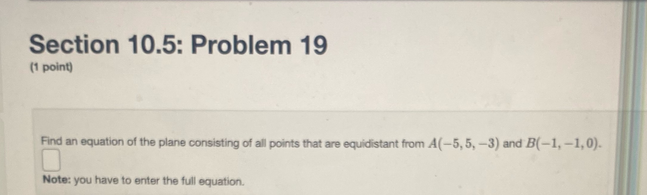  Please help Section 10.5: Problem 19 (1 point) Find an equation