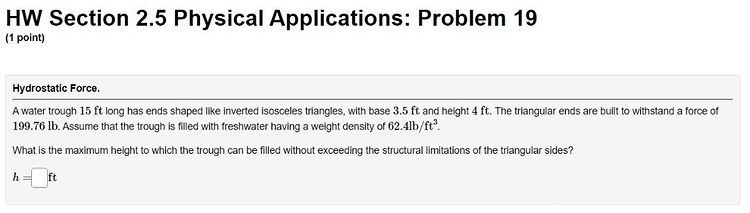 HW Section 2.5 Physical Applications: Problem 19 (1 point) Hydrostatic Force.