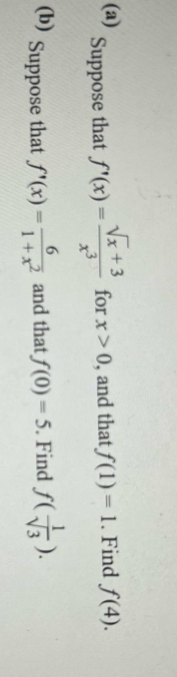 that f(1) = 1. Find f(4). (b) Suppose that f'(x) 142 and