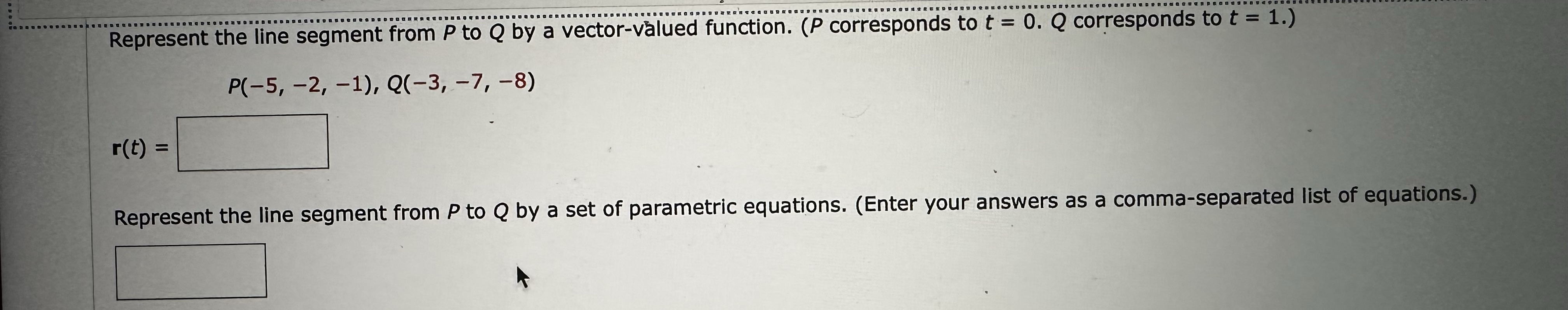  Represent the line segment from P to Q by a vector-valued