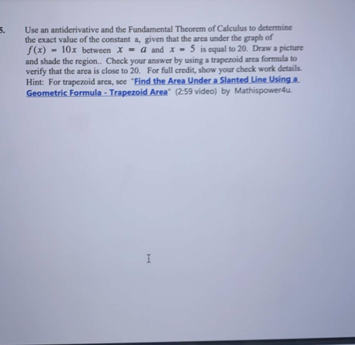 For each definite integral below, use the Fundamental Theorem of Calculus to