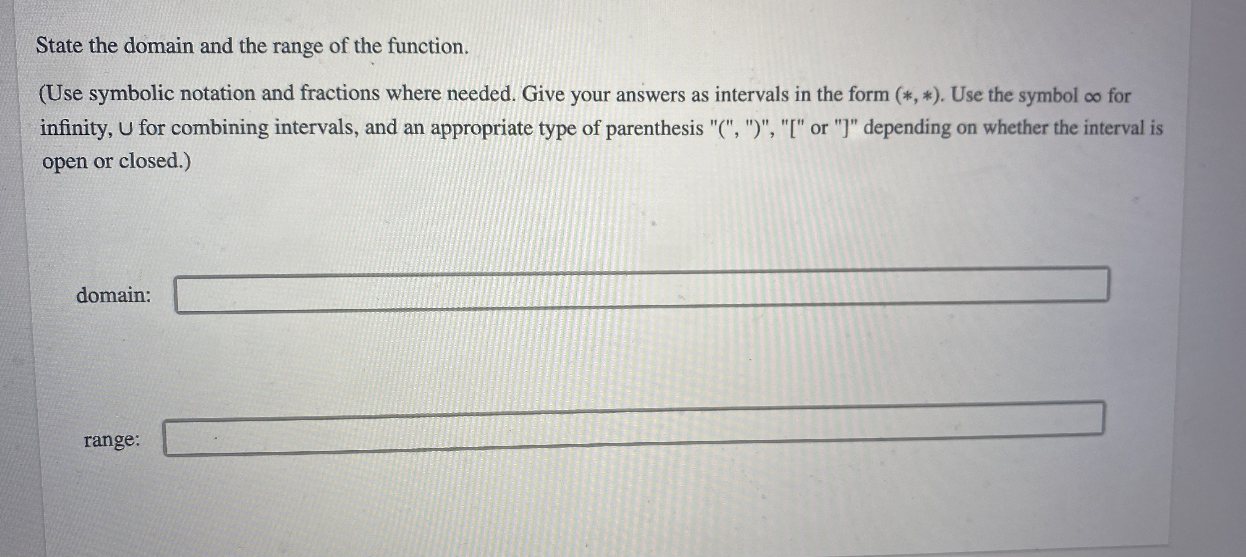 intervals, and an appropriate type of parenthesis "(", ")", "[" or "]"