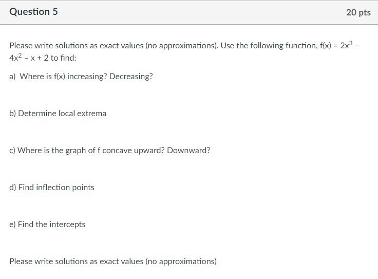 Question 5 20 pts Please write solutions as exact values (no