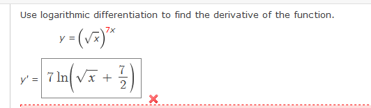 Use logarithmic differentiation to find the derivative of the function. y' 7