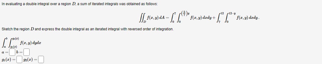 the region D and express the double integral as an iterated integral