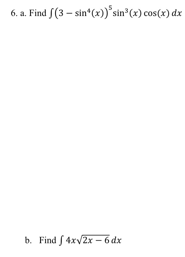 6. a. Find f (3 (x) cos(x) dx b. Find J 4x