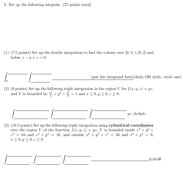  2. Set up the following integrals. (27 points total) (1) (7.5